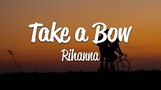 Rihanna  Take A Bow Lyrics [upl. by Brandais]