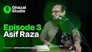 Ghazal Studio Episode 3 Asif Raza [upl. by Eachelle]