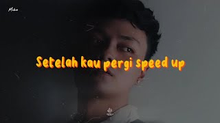 Mahen  Setelah Kau Pergi Sped Up Version [upl. by Crescin541]