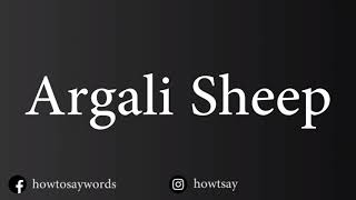 How To Pronounce Argali Sheep [upl. by Gamaliel]