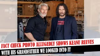 Fact Check Photo Allegedly Shows Keanu Reeves With His Grandfather We Looked Into It [upl. by Harday]