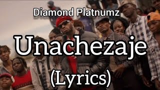 Diamond Platnumz  Unachezaje Lyrics [upl. by Kalmick781]