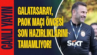 CANLI  Temsilcimiz Galatasaray PAOK maçı öncesi son hazırlıklarını tamamlıyor [upl. by Ainimre]