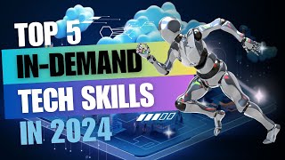 Top 5 InDemand Tech Skills You Need in 2024 [upl. by Burch]