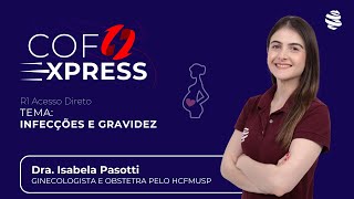 COFEXPRESS  Infecções e gravidez Com Dra Isabela Pasotti [upl. by Ennaeel]