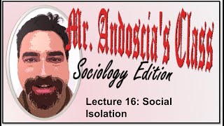 Sociology Lecture 16 Social Isolation [upl. by Brazee]