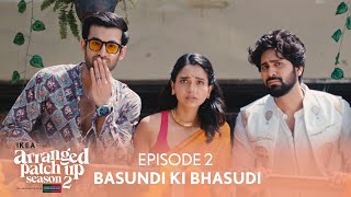 Arranged Patch Up Season 2  Episode 2  Basundi Ki Bhasudi  Ft ankushbahuguna amp Bhagyashree [upl. by Hcurab]