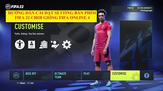 FIFA 22 PC  Hướng Dẫn Cài Đặt Bàn Phím FIFA 22 Chơi Giống FIFA ONLINE 4 Mới Nhất 2022 [upl. by Hgeilhsa766]