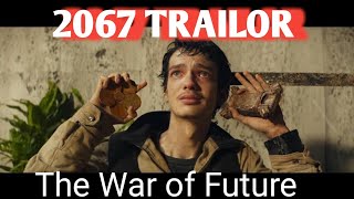 2067 Official Trailor  The Future Of War Movie Trailor [upl. by Cohligan]