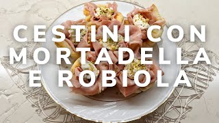 Cestini con mortadella e robiola  BUONISSIMI😍😋 [upl. by Sokim]