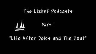 The Lizbef Podcasts Part 1 quotLife after Delos and the Boat Updatequot [upl. by Zulaledairam]