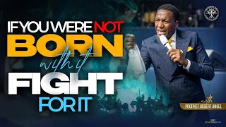 If You Were Not Born With It Fight For It  Prophet Uebert Angel [upl. by Orrocos]