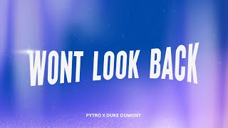 Pytro x Duke Dumont  Wont Look Back [upl. by Leuamme]