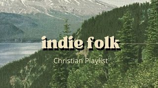 Indie Folk Christian Music Playlist [upl. by Pulchia239]