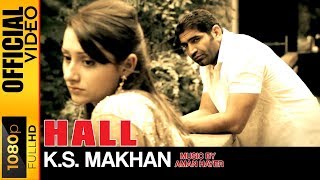 HALL  OFFICIAL VIDEO  KS MAKHAN MUSIC BY AMAN HAYER GOOD LUCK CHARM [upl. by Alikee]