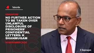 No further action to be taken over unlawful disclosure of prisoners confidential letter K Shanmugam [upl. by Eiznyl]