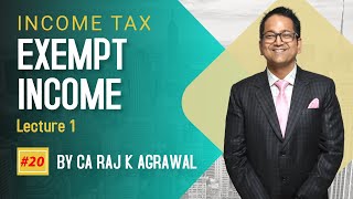 20 Exempt Income  Lecture 1  CA Raj K Agrawal [upl. by Susy]