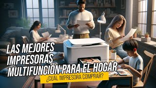 Las MEJORES impresoras multifunción para el hogar ¿Cuál impresora COMPRAR [upl. by Etnuad]