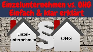 Unternehmensformen  Rechtsformen  Einzelunternehmen vs OHG einfach erklärt [upl. by Enaujed]