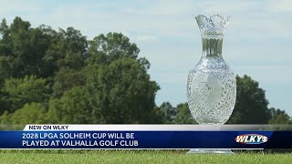 2028 LPGA Solheim Cup will be played at Valhalla Golf Club [upl. by Hutt]