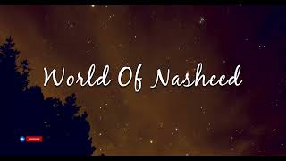 Nasheed  World Of Nasheed [upl. by Oly903]