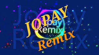 Jopay Remix [upl. by Rebmac]