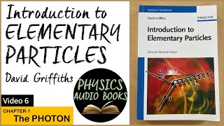 Introduction to elementary particles  David Griffiths  Chapter 1 The Photon  Physics Audio Books [upl. by Mosby]