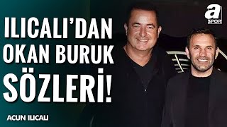 Fenerbahçe Asbaşkanı Acun Ilıcalı quotRakip Olmamız Okan Buruk İle Arkadaşlığımızı Etkilemediquot [upl. by Marie]