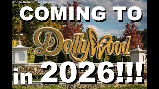 Exciting Things Coming to Dollywood in 2026 [upl. by Aikemet]