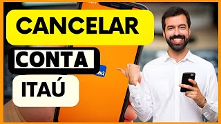 COMO ENCERRAR A CONTA DO BANCO ITAÚ [upl. by Stockton]