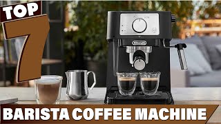 Barista Quality at Home 7 Coffee Machines That Make the Cut [upl. by Waring700]