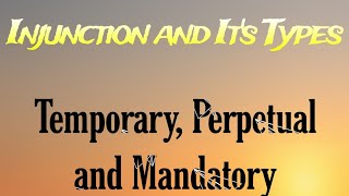 Injunction and its kinds in Law  Temporary Perpetual and Mandatory injunction Section  5257 [upl. by Emilie]