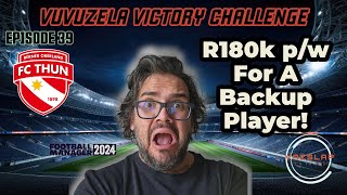 FM24  EP 39  VUVUZELA VICTORY CHALLENGE  R180K PW FOR A BACKUP PLAYER [upl. by Aznecniv]