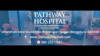 🧑🏻‍⚕️ Pathway Hospitals Your Trusted Multispeciality Care in Uttarahalli amp Rajarajeshwari Nagar 🌟 [upl. by Ahsekim]