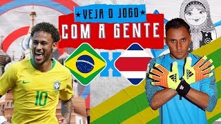 BRASIL x COSTA RICA  COPA DO MUNDO 2018  VEJA O JOGO COM A GENTE [upl. by Ariajaj563]