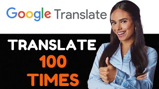 How to Google Translate Something 100 Times A Complete Guide [upl. by Horne]