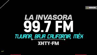 XHTY La Invasora 997 FM Tijuana Baja California Méx [upl. by Dlanar782]