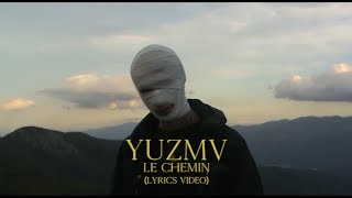 YUZMV  Le chemin lyrics video [upl. by Esyak]