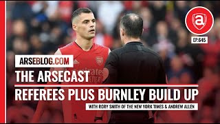 Referees Plus Burnley Build Up  Arsecast [upl. by See]