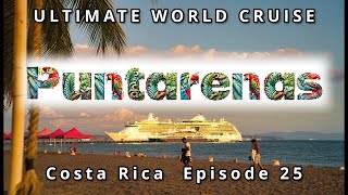 Discover Puntarenas Costa Rica Ultimate World Cruise Ep25 [upl. by Nawuj]