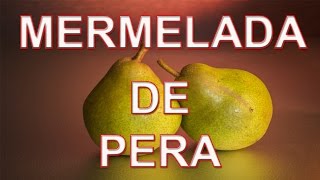 RECETA MERMELADA DE PERA SIN AZUCAR 100 NATURAL [upl. by Ahsilat]