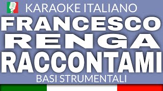 FRANCESCO RENGA  RACCONTAMI KARAOKE STRUMENTALE base karaoke italiano🎤 [upl. by Nuoras839]