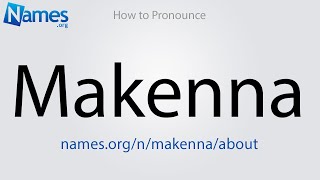 How to Pronounce Makenna [upl. by Mella]