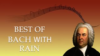 The Best Of Bach  Ultimate creative study and focus music  1 Hours with rain [upl. by Vaden]