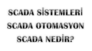 Scada Nedir  Scada Sistemleri  Scada Otomasyon [upl. by Eisnil]