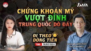 CHỨNG KHOÁN MỸ VƯỢT ĐỈNH TRUNG QUỐC TIẾP TỤC DÒ ĐÁY NGẪM VIỆT NAM  ĐTDT 16022024 [upl. by Ydner]