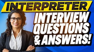 INTERPRETER INTERVIEW QUESTIONS amp ANSWERS How to Pass Interpreter Interview Questions [upl. by Woodberry855]