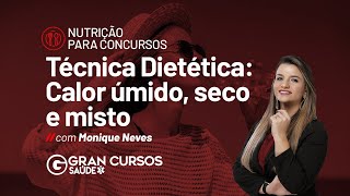 Nutrição para concursos  Técnica Dietética  Calor úmido seco e misto Prof Monique Neves [upl. by Murielle762]