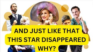 AND JUST LIKE THAT THIS STAR DISAPPEARS WHY SEXANDTHECITY theatre celebrity [upl. by Elrae]