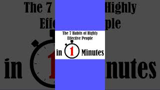 The 7 Habits of Highly Effective People in 1 Minute [upl. by Vinny639]